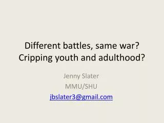 Different battles, same war? Cripping youth and adulthood?
