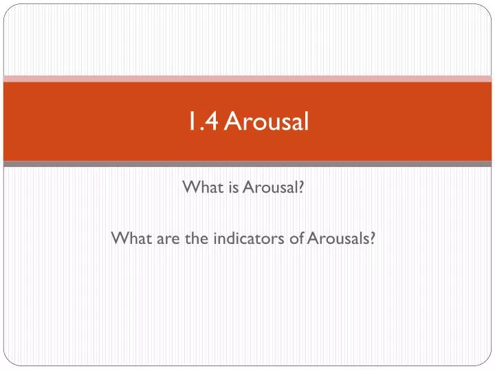 1 4 arousal