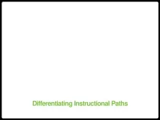 Differentiating Instructional Paths