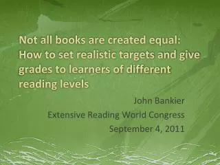 John Bankier Extensive Reading World Congress September 4, 2011