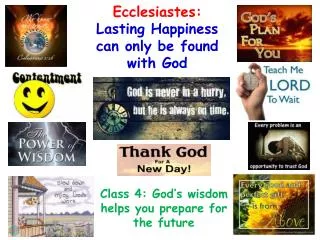 Ecclesiastes: Lasting Happiness can only be found with God