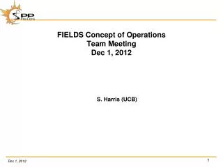 FIELDS Concept of Operations Team Meeting Dec 1, 2012