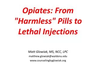 Opiates: From &quot;Harmless&quot; Pills to Lethal Injections