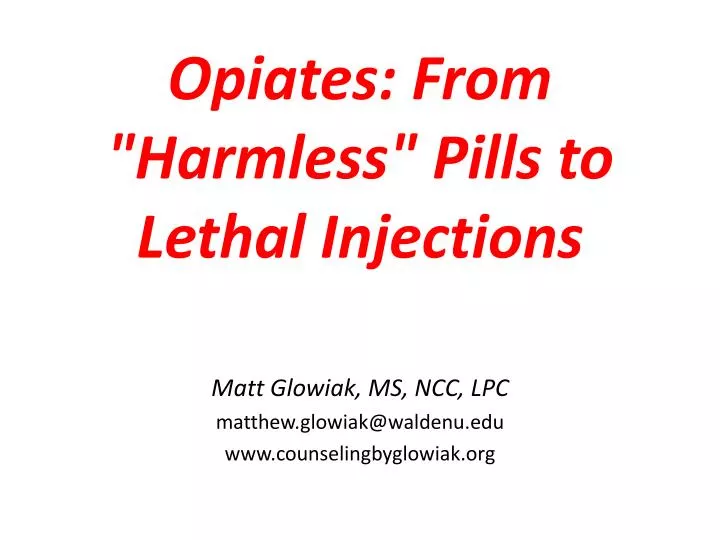 opiates from harmless pills to lethal injections