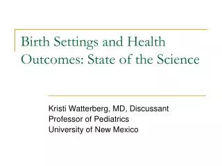 Birth Settings and Health Outcomes: State of the Science
