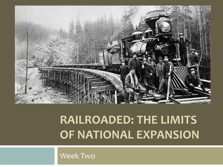 railroaded the limits of national expansion