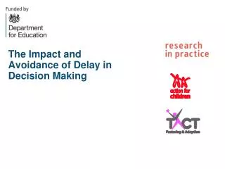 The Impact and Avoidance of Delay in Decision Making