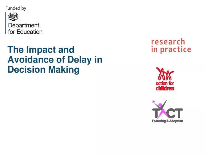 the impact and avoidance of delay in decision making