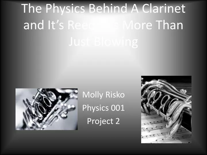 the physics behind a clarinet and it s reed it s more than just blowing