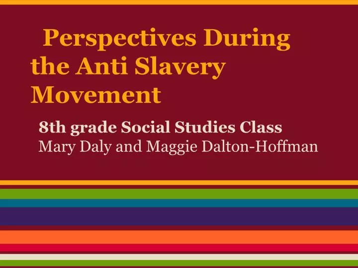 perspectives during the anti slavery movement