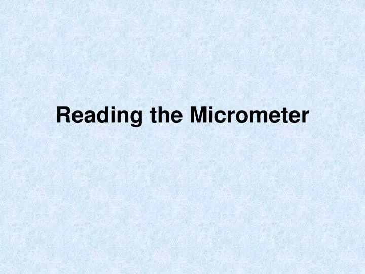 reading the micrometer