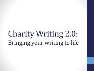 Charity Writing 2.0: Bringing your writing to life