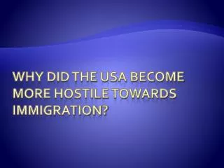 Why did the USA become more hostile towards immigration?