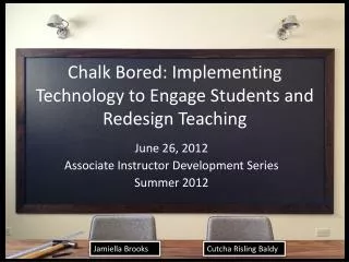 Chalk Bored: Implementing Technology to Engage Students and Redesign Teaching