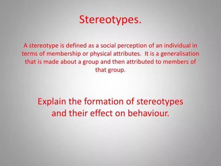 explain the formation of stereotypes and their effect on behaviour