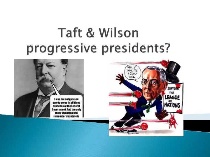 taft wilson progressive presidents