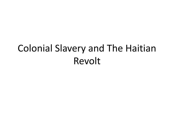 colonial slavery and the haitian revolt