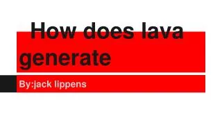 How does lava generate