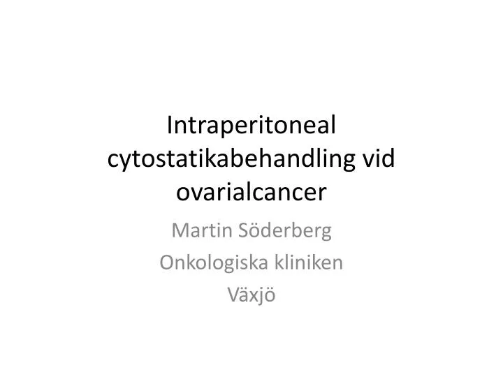 intraperitoneal cytostatikabehandling vid ovarialcancer