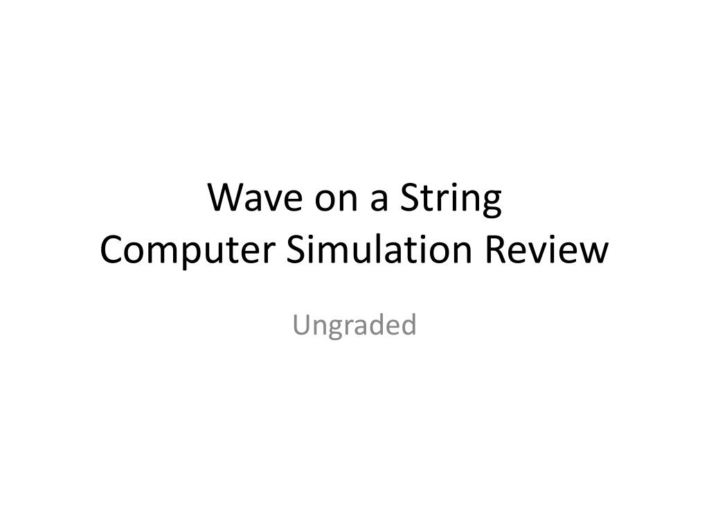 PPT - Wave on a String Computer Simulation Review PowerPoint ...