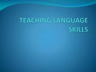 TEACHING LANGUAGE SKILLS