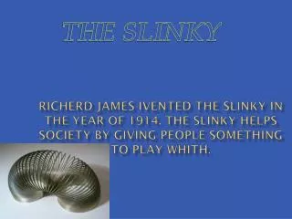 THE SLINKY