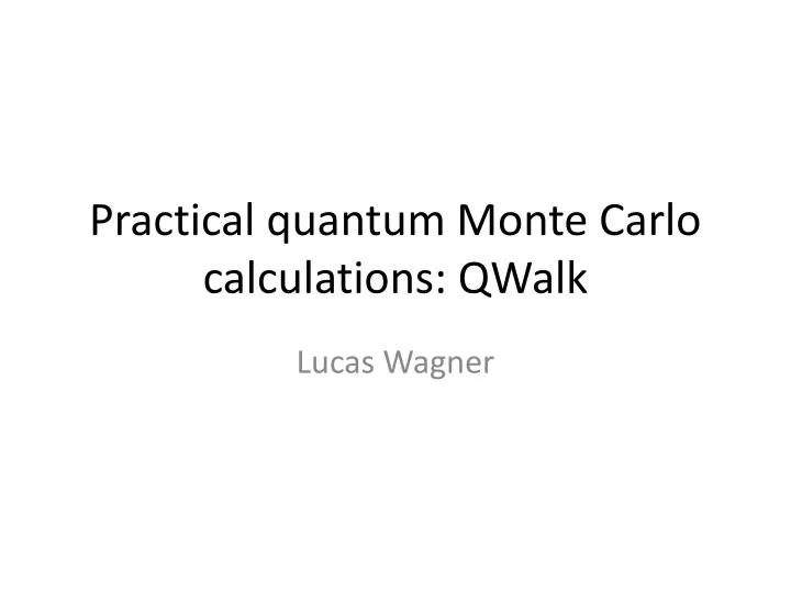 practical quantum monte carlo calculations qwalk