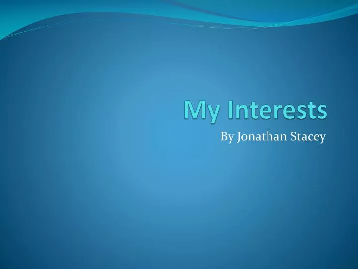 my interests