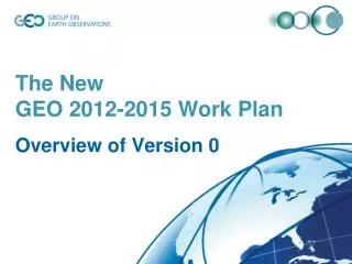 The New GEO 2012-2015 Work Plan Overview of Version 0