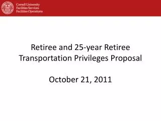 Retiree and 25-year Retiree Transportation Privileges Proposal October 21, 2011