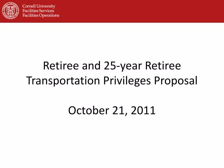 retiree and 25 year retiree transportation privileges proposal october 21 2011