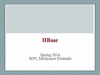HBase Spring 2014 WPI, Mohamed Eltabakh