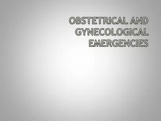 Obstetrical and Gynecological Emergencies