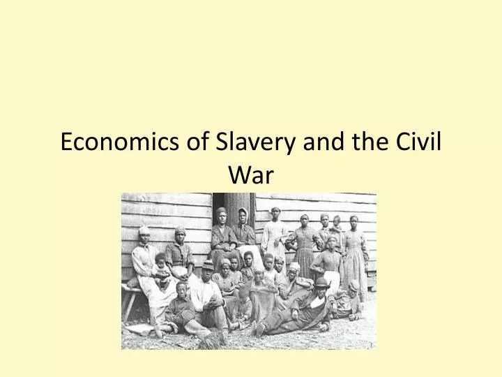 economics of slavery and the civil war