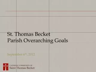 St. Thomas Becket Parish Overarching Goals