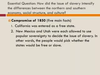 Compromise of 1850 (five main facts) 1. California was entered as a free state.