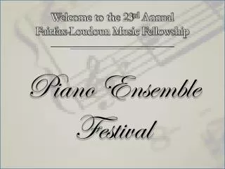 Welcome to the 23 rd Annual Fairfax-Loudoun Music Fellowship