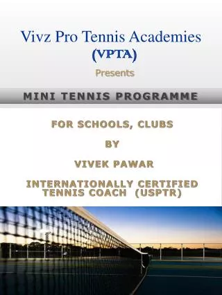 FOR SCHOOLS, CLUBS BY VIVEK PAWAR INTERNATIONALLY CERTIFIED TENNIS COACH (USPTR)