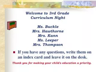 Welcome to 3rd Grade Curriculum Night Ms. Buckle Mrs. Hawthorne Mrs. Kann Ms. Leeper