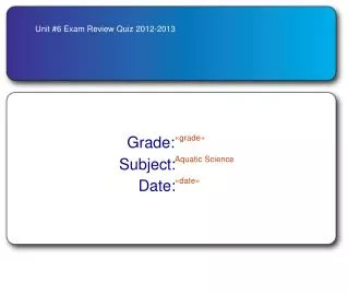 Unit #6 Exam Review Quiz 2012-2013
