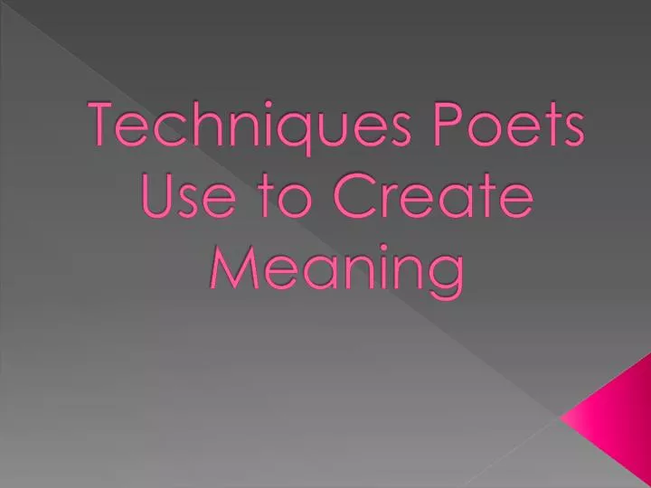 techniques poets use to create meaning