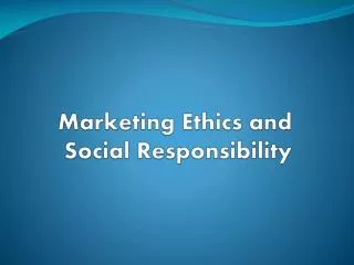 Marketing Ethics and Social Responsibility