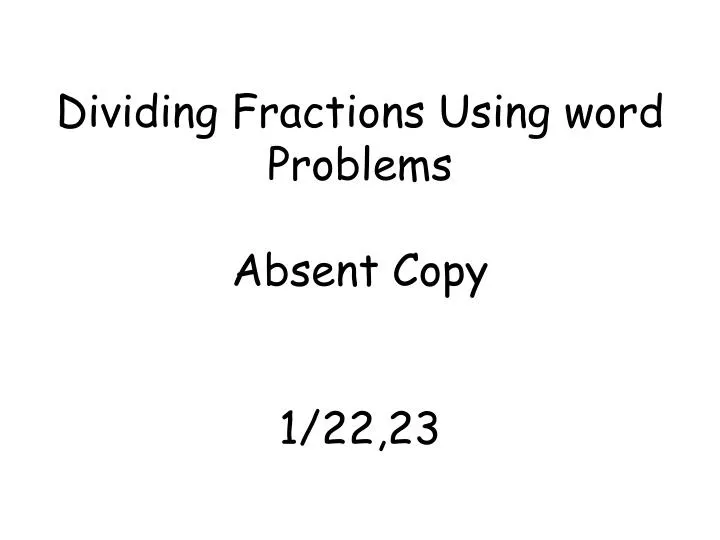 dividing f ractions u sing word problems absent copy 1 22 23