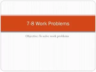 7-8 Work Problems