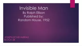 Invisible Man By Ralph Ellison Published by: Random House, 1952