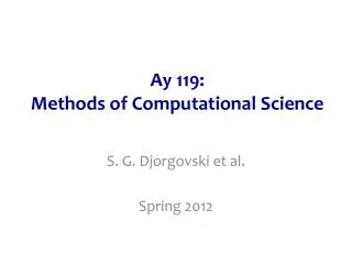 Ay 119: Methods of Computational Science