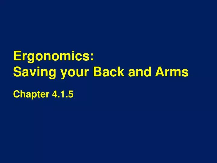 ergonomics saving your back and arms