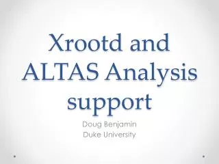 Xrootd and ALTAS Analysis support