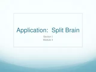 Application: Split Brain