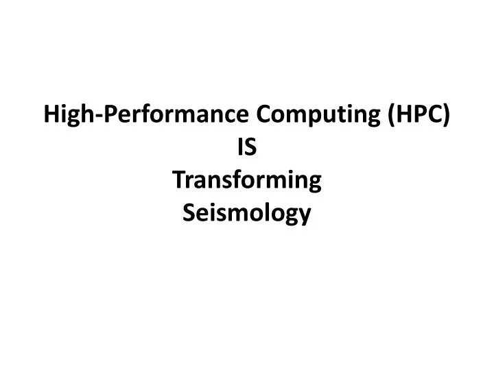 high performance computing hpc is transforming seismology